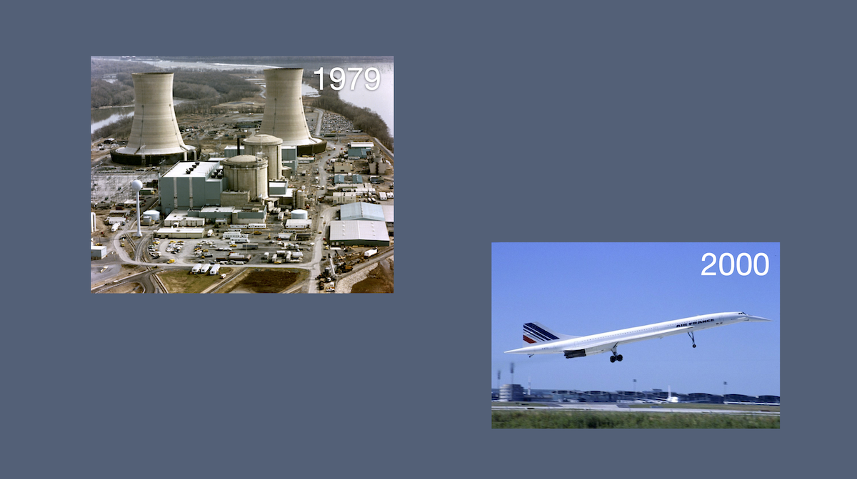 Three Mile Island and the Concorde.